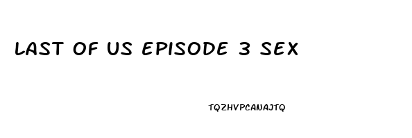 last of us episode 3 sex