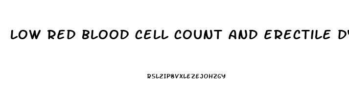 low red blood cell count and erectile dysfunction