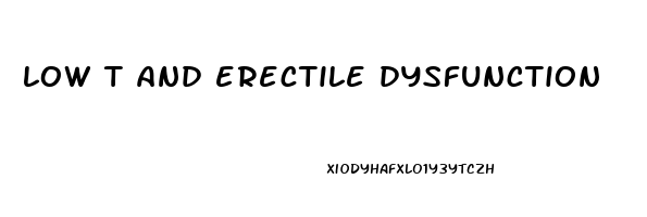 low t and erectile dysfunction