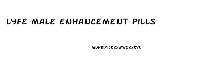 lyfe male enhancement pills