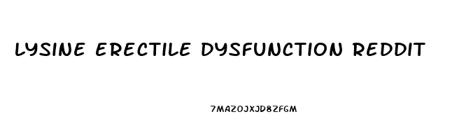 lysine erectile dysfunction reddit