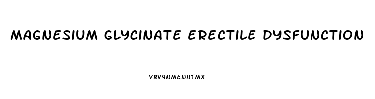 magnesium glycinate erectile dysfunction