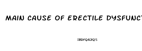 main cause of erectile dysfunction