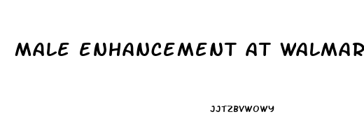 male enhancement at walmart