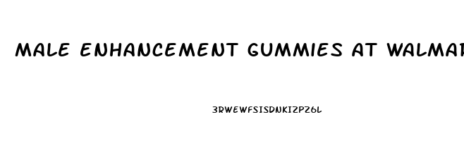 male enhancement gummies at walmart