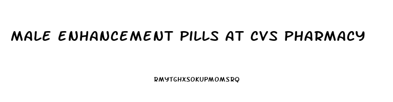 male enhancement pills at cvs pharmacy