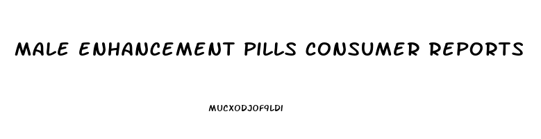 male enhancement pills consumer reports