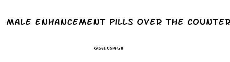 male enhancement pills over the counter at walmart