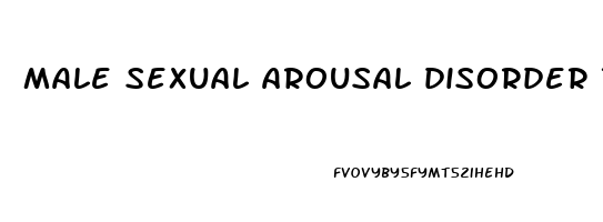 male sexual arousal disorder treatment