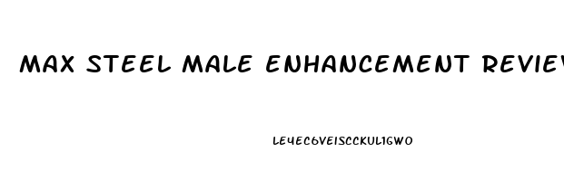 max steel male enhancement reviews