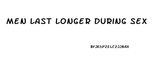 men last longer during sex