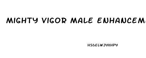 mighty vigor male enhancement