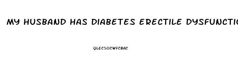 my husband has diabetes erectile dysfunction
