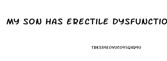 my son has erectile dysfunction