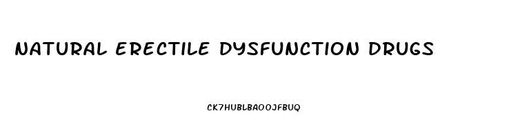natural erectile dysfunction drugs