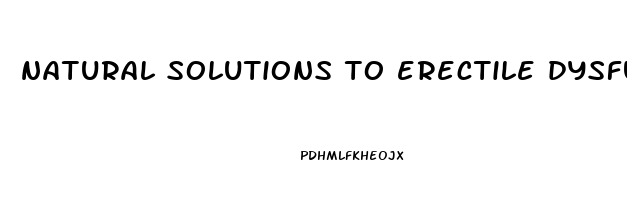 natural solutions to erectile dysfunction