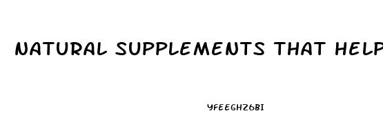 natural supplements that help with erectile dysfunction