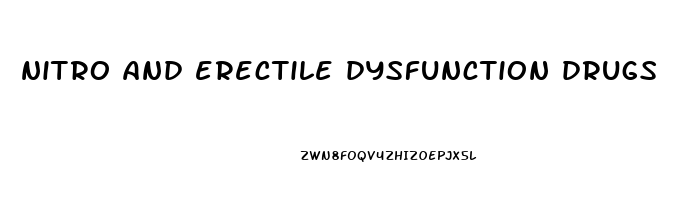 nitro and erectile dysfunction drugs