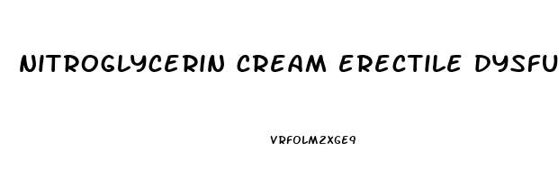 nitroglycerin cream erectile dysfunction