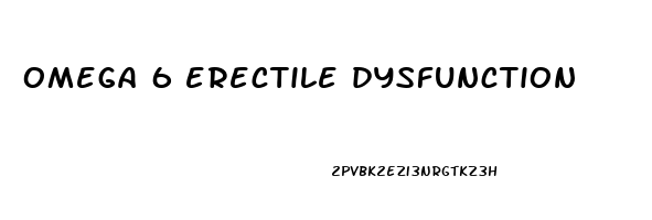 omega 6 erectile dysfunction