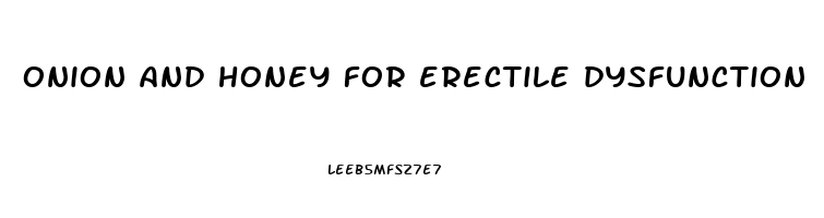 onion and honey for erectile dysfunction