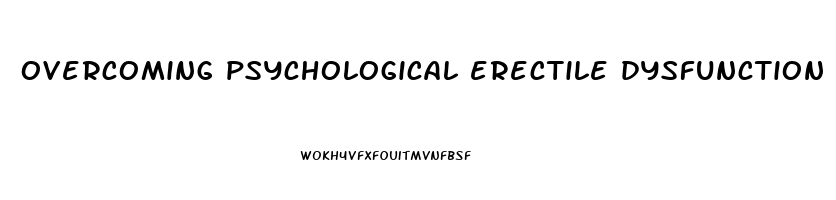 overcoming psychological erectile dysfunction