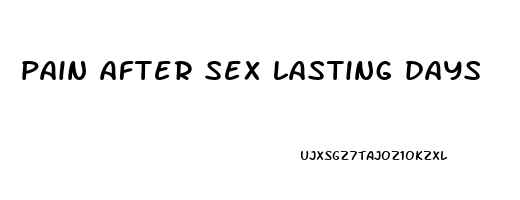 pain after sex lasting days