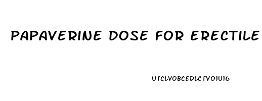 papaverine dose for erectile dysfunction