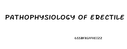 pathophysiology of erectile dysfunction