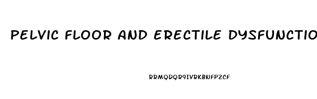 pelvic floor and erectile dysfunction