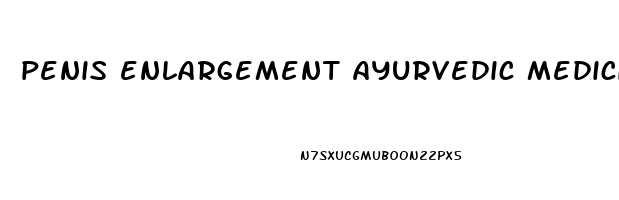 penis enlargement ayurvedic medicine