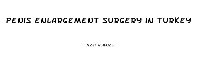 penis enlargement surgery in turkey