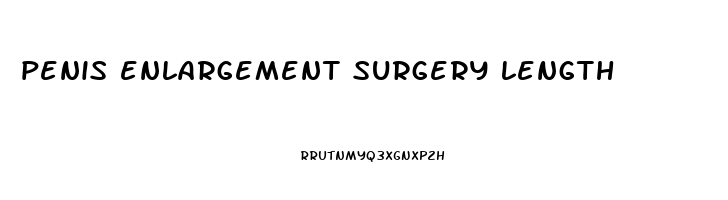 penis enlargement surgery length