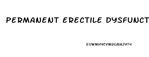 permanent erectile dysfunction causes