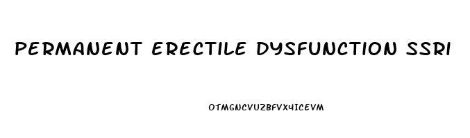 permanent erectile dysfunction ssri