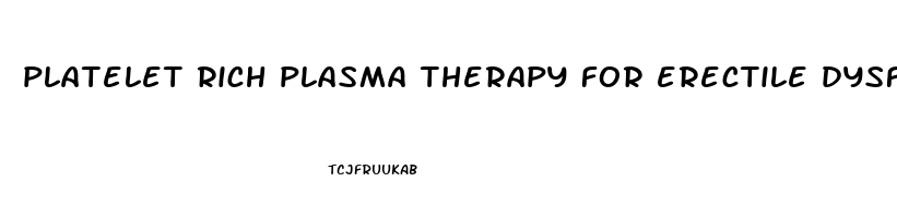 platelet rich plasma therapy for erectile dysfunction