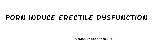 porn induce erectile dysfunction
