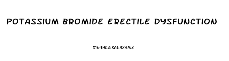 potassium bromide erectile dysfunction