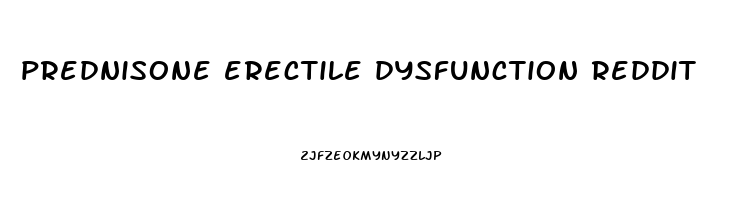 prednisone erectile dysfunction reddit