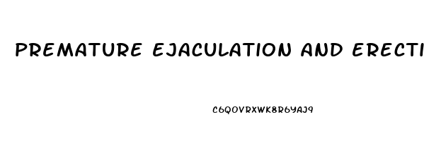 premature ejaculation and erectile dysfunction together