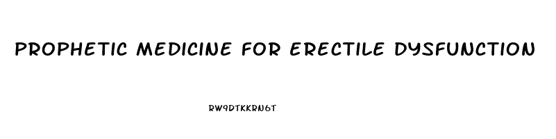 prophetic medicine for erectile dysfunction