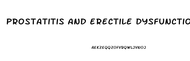 prostatitis and erectile dysfunction problems