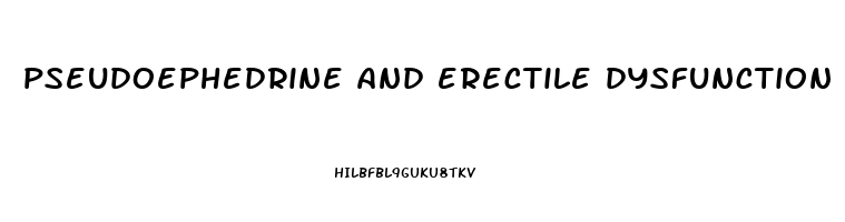 pseudoephedrine and erectile dysfunction