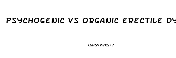 psychogenic vs organic erectile dysfunction