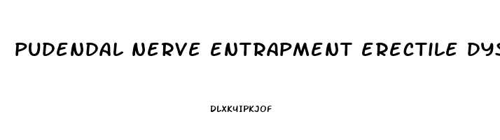 pudendal nerve entrapment erectile dysfunction