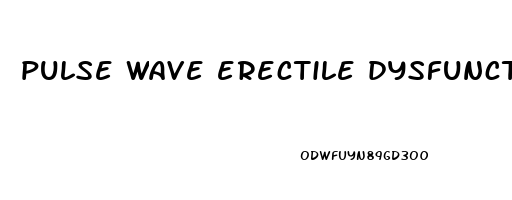 pulse wave erectile dysfunction