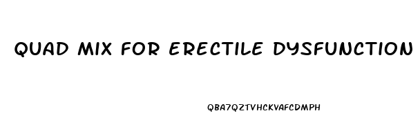 quad mix for erectile dysfunction