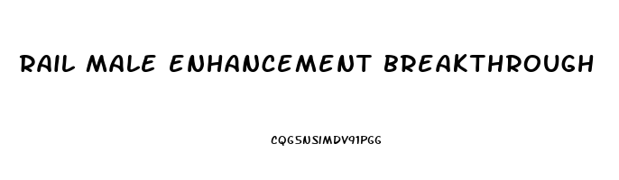 rail male enhancement breakthrough