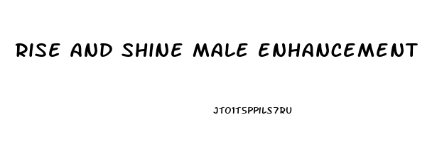 rise and shine male enhancement