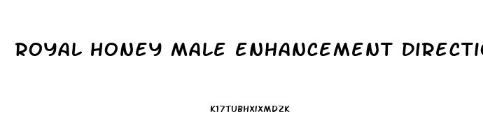 royal honey male enhancement directions